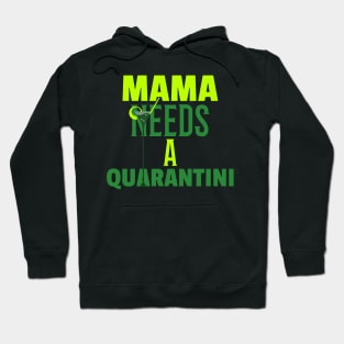 Mama Needs A Quarantini Hoodie